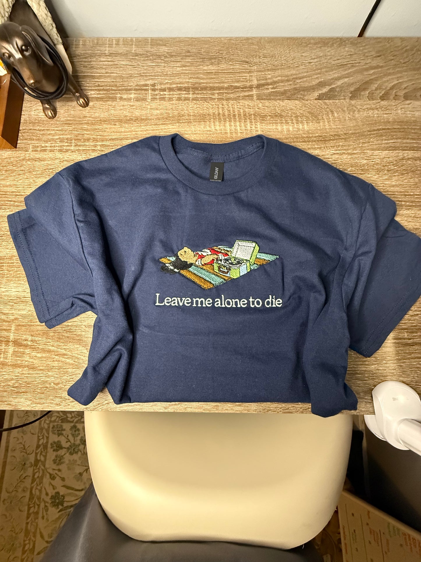 Leave me alone to die tshirt